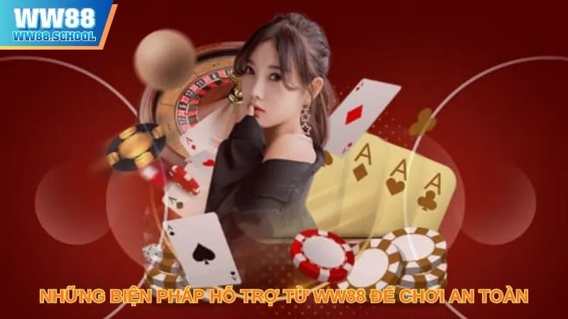 Những biện pháp hỗ trợ từ WW88 để chơi an toàn